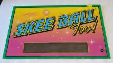 SKEE BALL TOO Arcade Game PLEXIGLASS MARQUEE #8972 